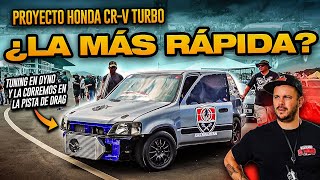 HONDA CR-V TURBO... ¿La MÁS RÁPIDA DEL PAÍS? - La Tuneamos Y CORREMOS EN PISTA