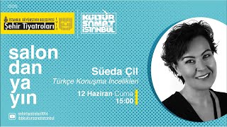 OYUNCULUK ATÖLYESİ | SÜEDA ÇİL - TÜRKÇE KONUŞMA İNCELİKLERİ II