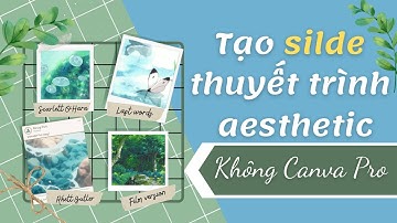 Tạo Slide thuyết trình Aesthetic bằng Canva cực dễ| Không cần Canva pro