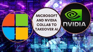 Nvidia and Microsoft Partner for AI Takeover