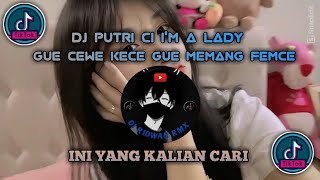 DJ PUTRI CI I'M A LADY GUE CEWE KECE GUE MEMANG FEMCE SOUND DIAS RMX  VIRAL TIKTOK TERBARU 2025 ! 🎧🤙