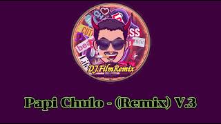 Papi Chulo - (Remix) V.3