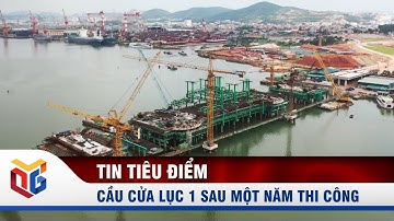 Cầu Cửa Lục 1 sau 1 năm triển khai thi công | QTV