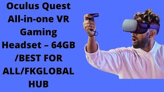 Oculus Quest All-in-one VR Gaming Headset – 64GB /BEST FOR ALL/FKGLOBALHUB