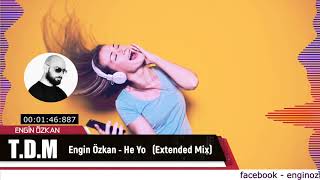 Engin Özkan - T.D.M He Yo (Extended Mix) Resimi