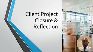 Client Project Closure & Reflection