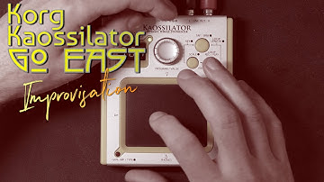 Music: Korg Kaossilator Improv - "Go East"