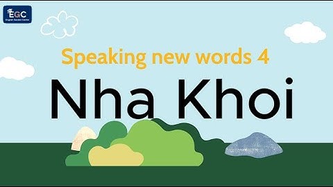Nha Khoi - Speaking new words 4