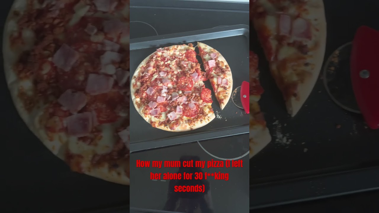 My mum might be a psychopath 🍕￼