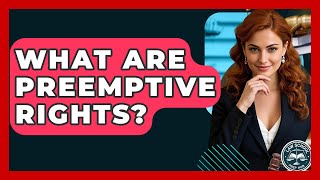 What Are Preemptive Rights? - Law School Prep Hub