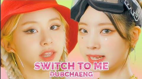DubChaeng - Switch to me (Line Distribution)