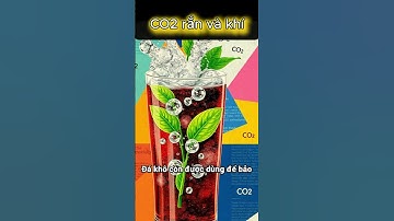 CO₂ rắn và CO₂ khí – Bí mật khói mờ ảo và sự sống!  #hoahocthuvi