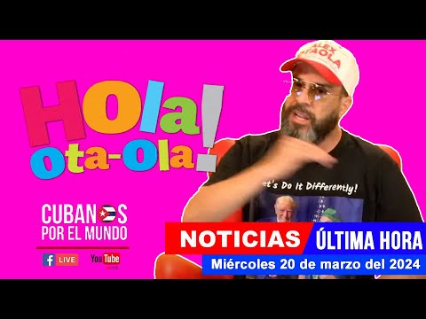 Alex Otaola en vivo, últimas noticias de Cuba - Hola! Ota-Ola (miércoles 20 de marzo del 2024)