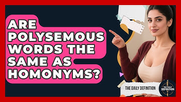 Are Polysemous Words The Same As Homonyms? - The Daily Definition