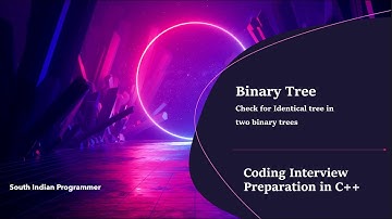 Coding Interview Preparation :  Binary Trees -  Identical tree
