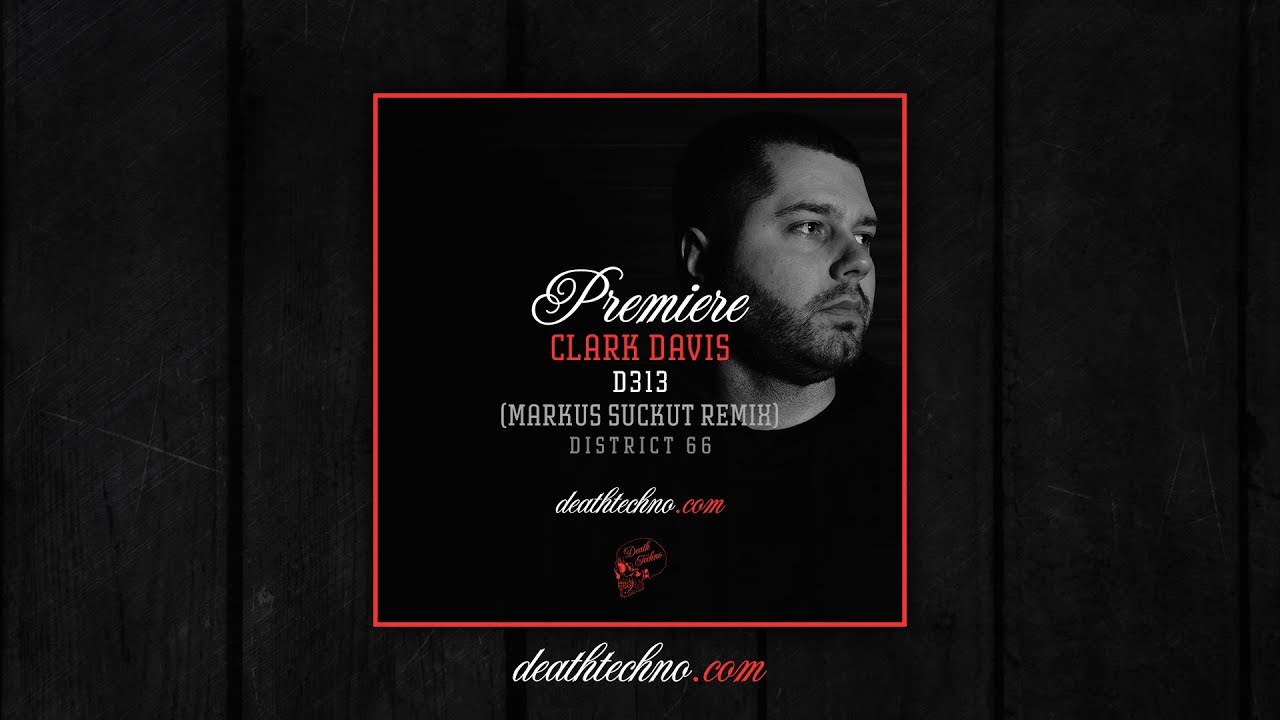 DT:Premiere | Clark Davis - D313 (Markus Suckut Remix) [DISTRICT 66]