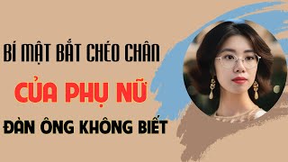 Bí mật phụ nữ bắt chéo chân mà đàn ông không biết