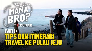 Tips & Itinerari Travel Ke Pulau Jeju | Mana Bro? Part 1