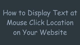 How to Display Text at Mouse Click Location on Your Website