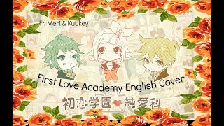 First Love Academy English Cover {Ft. Meri & Kuukey }
