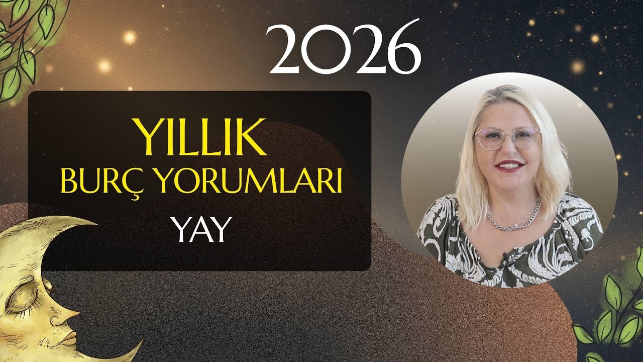 YAY BURCU 2026 YILLIK BURÇ YORUMU (TÜM DETAYLARIYLA)