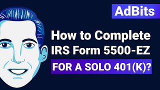 AdBits  How to Complete IRS Form 5500EZ for a Solo 401(k)