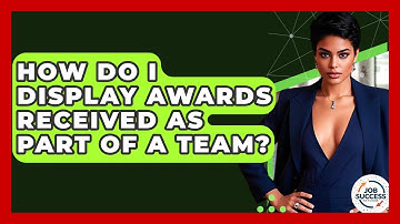 How Do I Display Awards Received As Part Of A Team? - Job Success Network