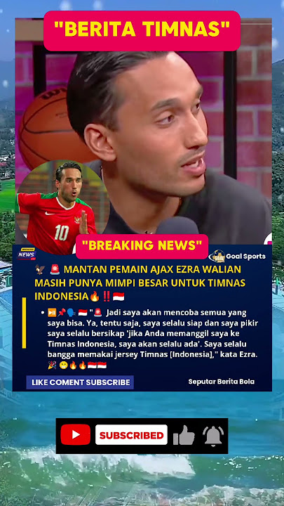 MANTAN PEMAIN AJAK EZRA WALIAN MASIH PUNYA MIMPI BESAR BERSAMA TIMNAS
