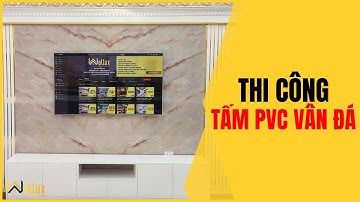 Thi Công Tấm Đá Tráng Gương (Tấm PVC Vân Đá Wallux), HIỆU ỨNG SIÊU BÓNG