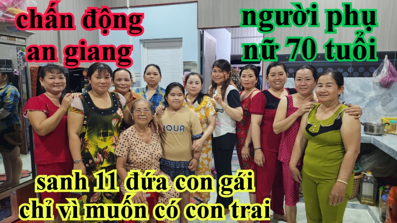 Chấn động an giang người phụ nữ 70 tuổi sanh 11 cô công chúa chỉ vì muốn có con trai