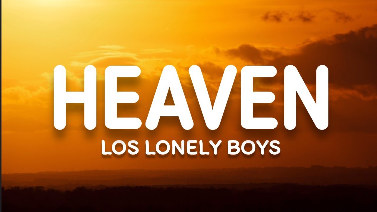 Los Lonely Boys - Heaven (Lyrics) - YouTube