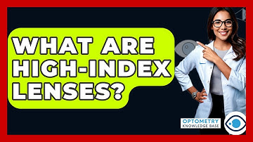 What Are High-index Lenses? - Optometry Knowledge Base