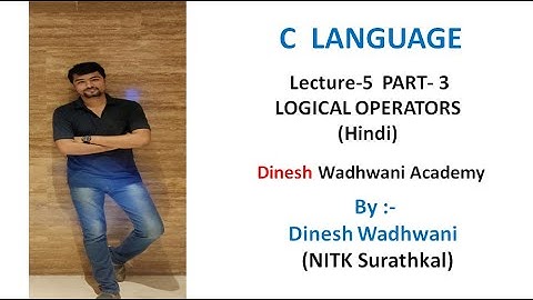Lecture -5 : Logical Operators In C language Part - 3 in Hindi | Dinesh Wadhwani Academy