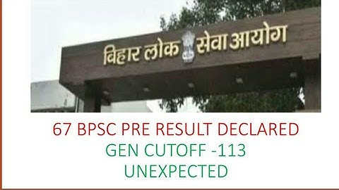 67 BPSC PRE RESULT DECLARED! UNEXPECTED CUT OFF! GEN -113,EWS-109,BC-109