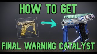 HOW TO GET THE FINAL WARNING CATALYST (FAST & EASY) - Destiny 2: The Final Shape