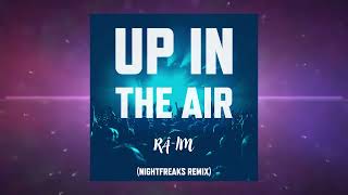 Download Lagu Râ-im - Up In The Air (Nightfreaks Remix) MP3 Download Lagu Râ-im - Up In The Air (Nightfreaks Remix) MP3