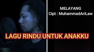 Lagu Untuk Anakku (melayang) Ciptaan MuhammadAriLaw