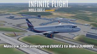Infinite Flight World Tour 4: Leg 20 - Moscow Sheremetyevo ✈ Baku | ft. A321Neo