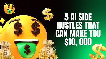 5 AI Side Hustles That Can Make You $10, 000