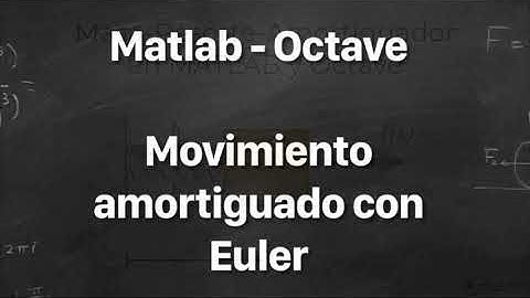 Matlab Octave - Movimiento amortiguado con Euler