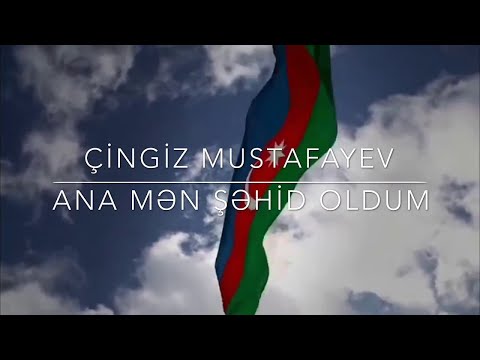 Çingiz Mustafayev-Ana mən şəhid oldum (clip)