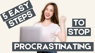 How to Stop Procrastinating (5 easy steps you can start doing right now!)