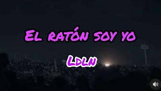 el raton soy yo- Ldln