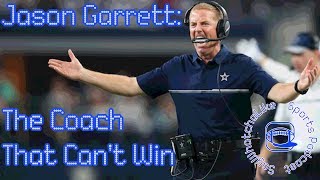 Jason Garrett: The Coach That Can't Win