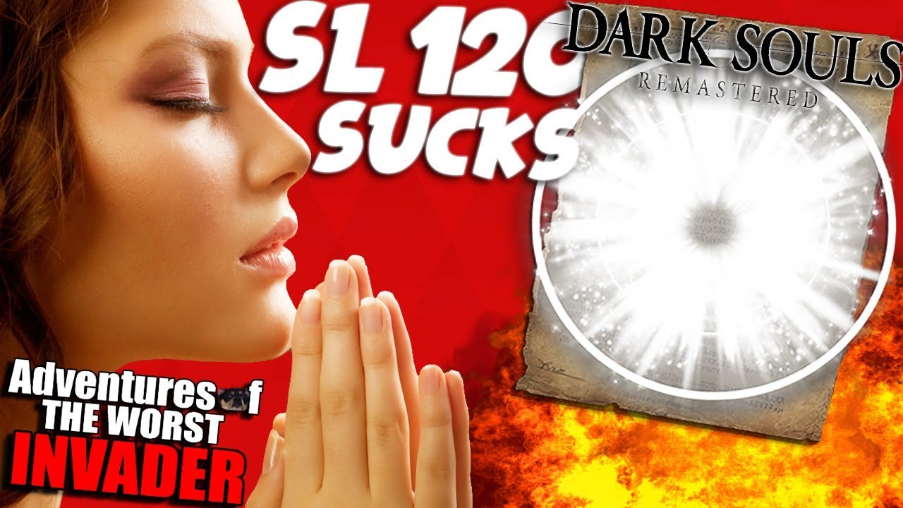 Dark Souls REMASTERED PvP - Adventures Of The Worst SL 120 Invader - THE META SL SUCKS