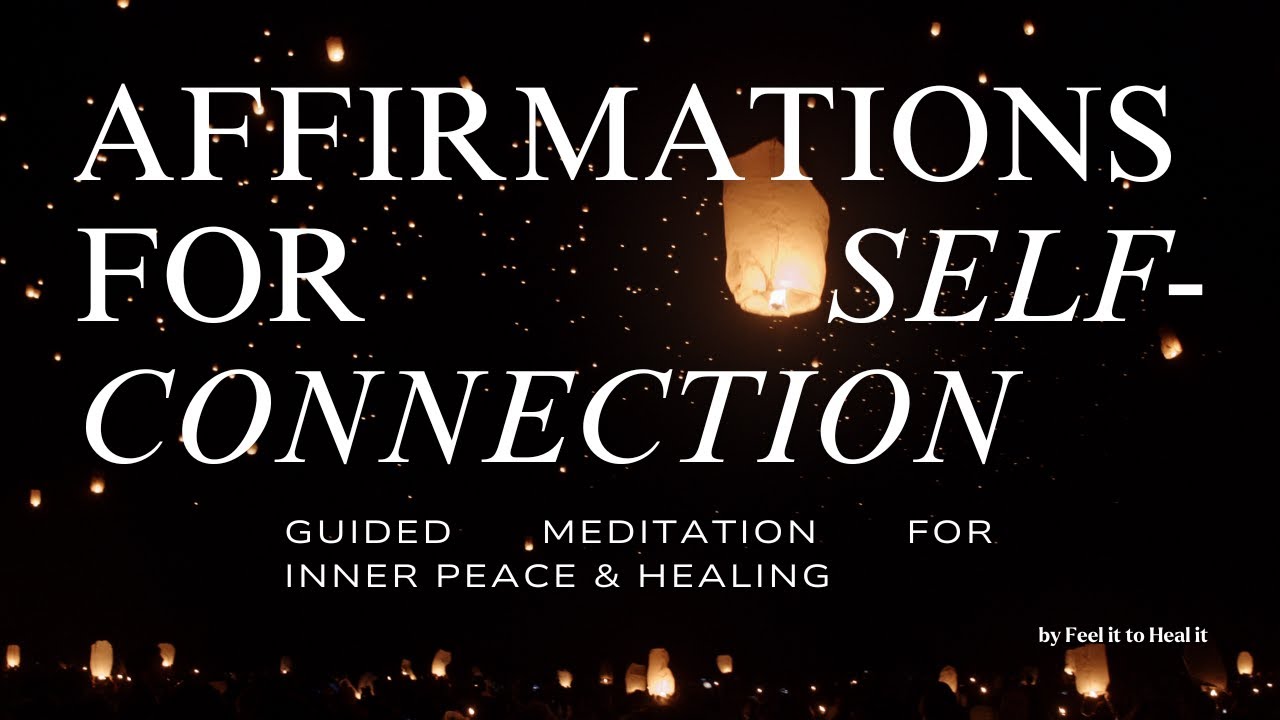 Affirmations for Self-Connection | Guided Meditation for Inner Peace ...