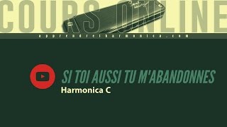 Video thumbnail of "Si toi aussi tu m'abandonnes - Harmonica C"