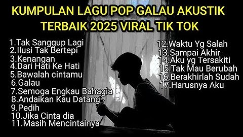 KUMPULAN LAGU POP GALAU AKUSTIK TERBAIK 2025 VIRAL TIK TOK + LIRIK || playlist lagu galau brutal