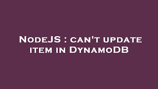 NodeJS : can't update item in DynamoDB