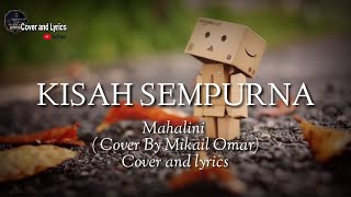 KISAH SEMPURNA - Mahalini ( Cover By Mikail Omar) || Cover and lyrics